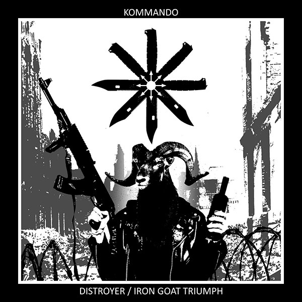Kommando - Distroyer / Iron Goat Triumph - CD